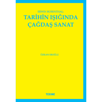 Erwin Rosenthal: Tarihin Işığında Çağdaş Sanat - Özkan Eroğlu