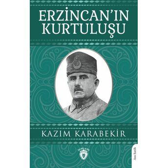 Erzincan’ın Kurtuluşu Kazım Karabekir