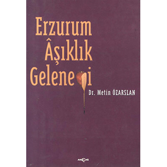 Erzurum Aşıklık Geleneği Metin Özarslan