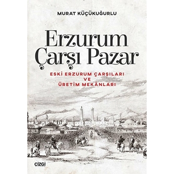 Erzurum Çarşı Pazar Murat Küçükuğurlu