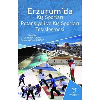 Erzurum’da Kış Sporları Potansiyeli Ve Kış Sporları Tesisleşmesi - Murat Turan