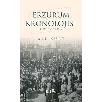 Erzurum Kronolojisi - Yirminci Yüzyıl Ali Kurt