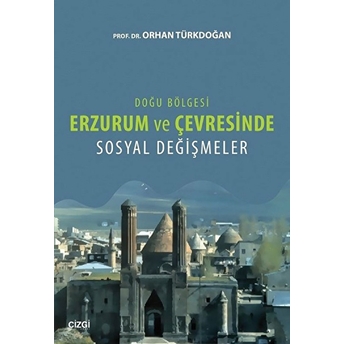 Erzurum Ve Çevresi Sosyal Değişimler Orhan Türkdoğan