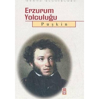 Erzurum Yolculuğu Aleksandr Sergeyeviç Puşkin,Aleksandr Puşkin