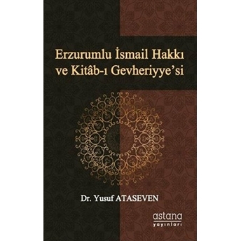 Erzurumlu Ismail Hakkı Ve Kitab-I Gevheriyye’si - Yusuf Ataseven