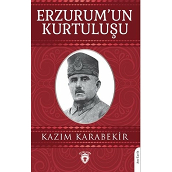 Erzurumun Kurtuluşu - Kazım Karabekir