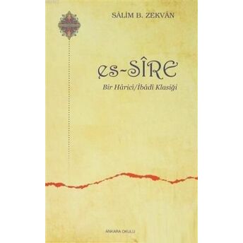 Es - Sire; Bir Harici / Ibadi Klasiğibir Harici / Ibadi Klasiği Salim B. Zekvan