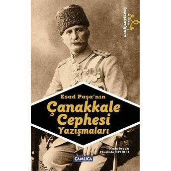 Esad Paşa'nın Çanakkale Cephesi Yazışmaları Mustafa Bıyıklı