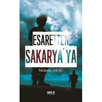 Esaretten Sakarya'ya