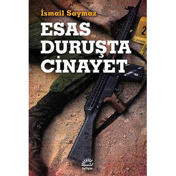 Esas Duruşta Cinayet Ismail Saymaz