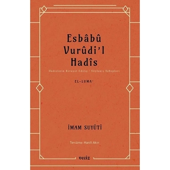 Esbabu Vurudil Hadis-Hadislerin Rivayet Ediliş Sebepleri Imam Suyûtî