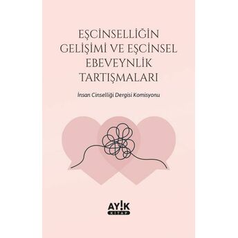 Eşcinselliğin Gelişimi Ve Eşcinsel Ebeveynlik Tartışmaları Komisyon