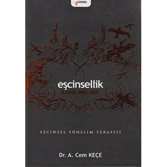 Eşcinsellik Kader Değildir - Eşcinsel Yönelim Terapisi Ciltli A. Cem Keçe