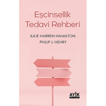 Eşcinsellik Tedavi Rehberi Philip J. Henry , Julie Harren