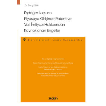 Eşdeğer Ilaçların Piyasaya Girişinde Patent Ve Veri Imtiyazı Haklarından Kaynaklanan Engeller Barış Kaya