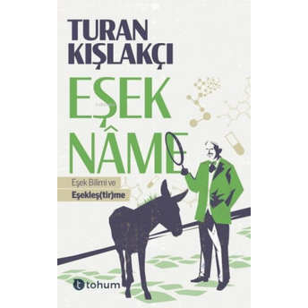 Eşekname;Eşek Bilimi Ve Eşekleş( Tir )Meeşek Bilimi Ve Eşekleş( Tir )Me Turan Kışlakçı