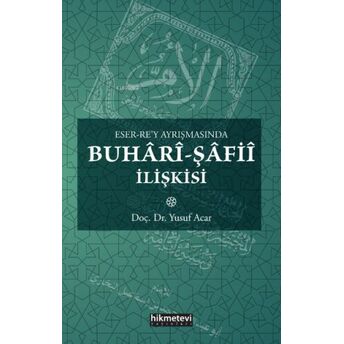 Eser Rey Ayrışmasında Buhâri Şafiî Ilişkisi Yusuf Acar