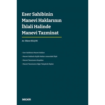 Eser Sahibinin Manevi Haklarının Ihlali Halinde Manevi Tazminat Dilara Selçok