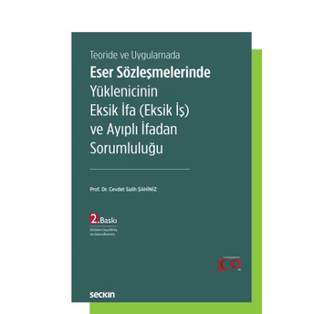 Eser Sözleşmelerinde Yüklenicinin Eksik Ifa (Eksik Iş) Ve Ayıplı Ifadan Sorumluluğu Cevdet Salih Şahiniz