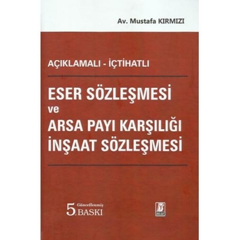 Eser Sözleşmesi Ve Arsa Payı Karşılığı Inşaat Sözleşmesi Mustafa Kırmızı