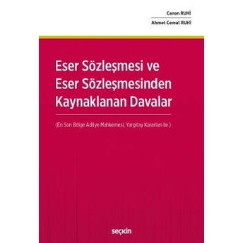 Eser Sözleşmesi Ve Eser Sözleşmesinden Kaynaklanan Davalar Canan Ruhi