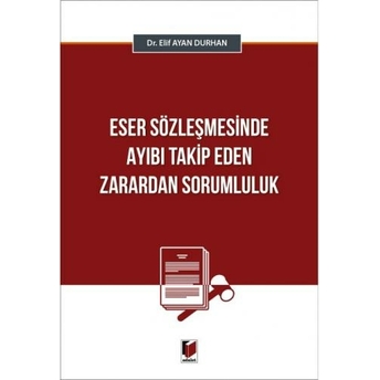 Eser Sözleşmesinde Ayıbı Takip Eden Zarardan Sorumluluk Elif Ayan Durhan