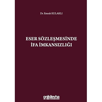 Eser Sözleşmesinde Ifa Imkansızlığı - Emrah Kulaklı (Ciltli)