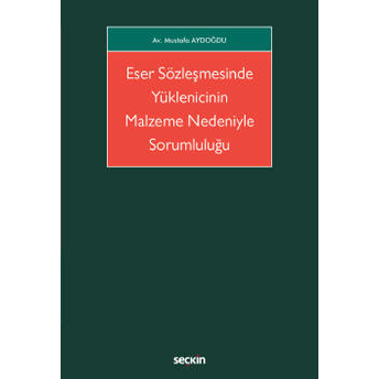 Eser Sözleşmesinde Yüklenicinin Malzeme Nedeniyle Sorumluluğu Mustafa Aydoğdu