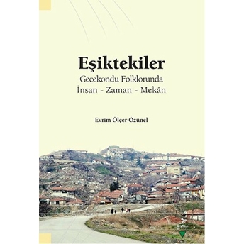 Eşiktekiler Gecekondu Folklorunda Evrim Ölçer Özünel