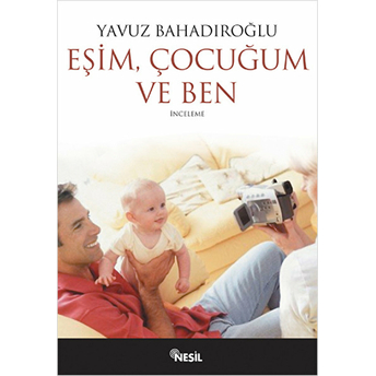 Eşim Çocuğum Ve Ben Yavuz Bahadıroğlu