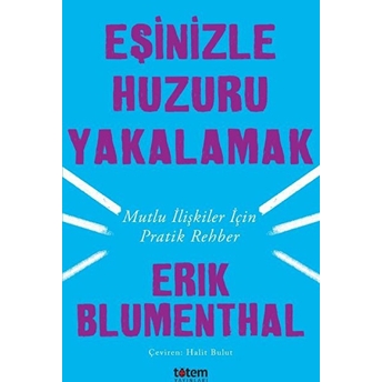 Eşinizle Huzuru Yakalamak - Mutlu Ilişkiler Için Pratik Rehber Erik Blumenthal