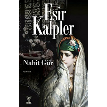 Esir Kalpler Nahit Gür