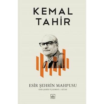 Esir Şehrin Mahpusu - Esir Şehir Üçlemesi 2. Kitap Kemal Tahir