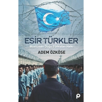 Esir Türkler Adem Özköse