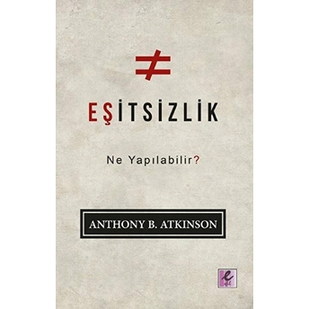 Eşitsizlik Ne Yapılabilir Anthony B. Atkinson