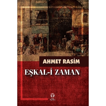 Eşkal-I Zaman Ahmet Rasim