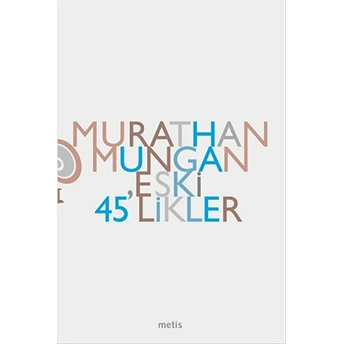 Eski 45’Likler Murathan Mungan