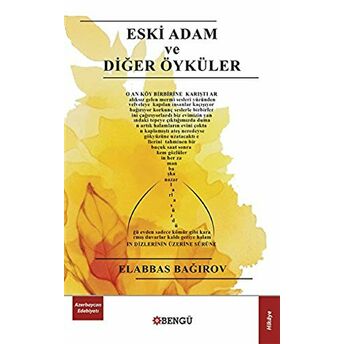 Eski Adam Ve Diğer Öyküler Elabbas Bağırov