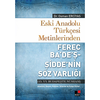 Eski Anadolu Türkçesi Metinlerinden Ferec Ba'de'ş - Şidde'nin Söz Varlığı Osman Erciyas