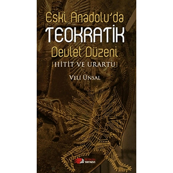 Eski Anadolu'da Teokratik Devlet Düzeni Veli Ünsal