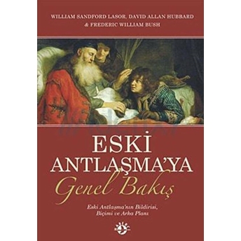 Eski Antlaşma’ya Genel Bakış Ciltli William Sandford Lasor