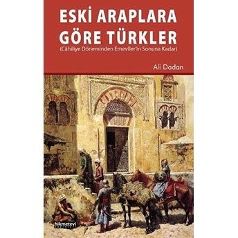 Eski Araplara Göre Türkler Ali Dadan