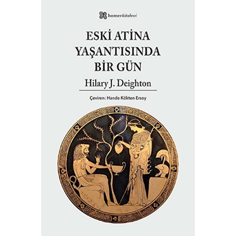 Eski Atina Yaşantısında Bir Gün Hilary J. Deighton