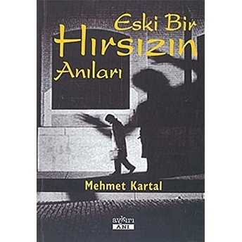 Eski Bir Hırsızın Anıları Mehmet Kartal