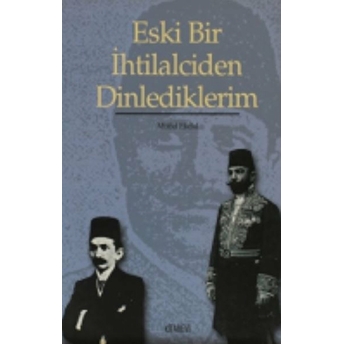 Eski Bir Ihtilalciden Dinlediklerim Müfid Ekdal