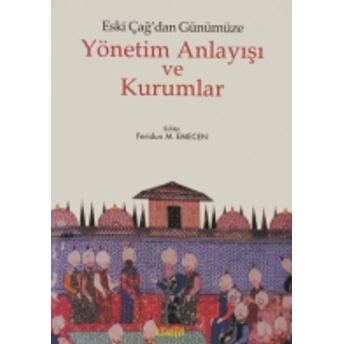 Eski Çağ’dan Günümüze Yönetim Anlayışı Ve Kurumlar-Feridun M. Emecen