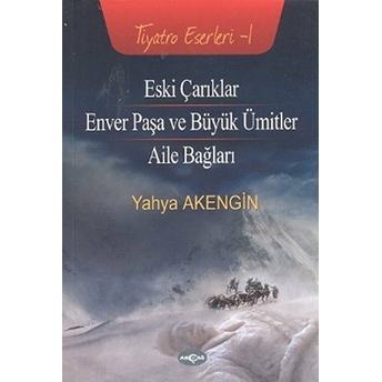 Eski Çarıklar - Enver Paşa Ve Büyük Ümitler - Aile Bağları Yahya Akengin