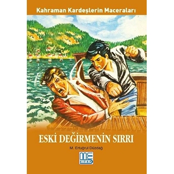 Eski Değirmenin Sırları - Kahraman Kardeşlerin Maceraları