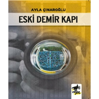 Eski Demir Kapı Ayla Çınaroğlu