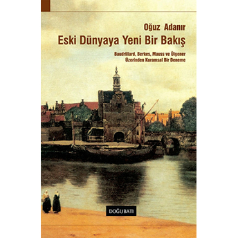 Eski Dünyaya Yeni Bir Bakış Oğuz Adanır